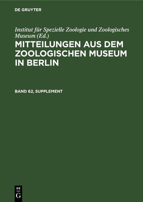 Mitteilungen aus dem Zoologischen Museum in Berlin / Mitteilungen aus dem Zoologischen Museum in Berlin. Band 62, Supplement von Institut für Spezielle Zoologie und Zoologisches Museum