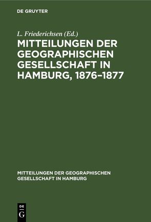 Mitteilungen der Geographischen Gesellschaft in Hamburg, 1876–1877 von Friederichsen,  L.