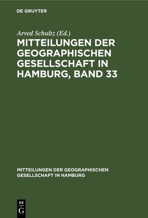 Mitteilungen der Geographischen Gesellschaft in Hamburg, Band 33 von Schultz,  Arved