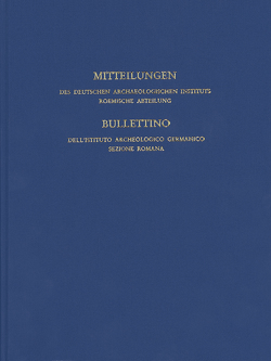 Mitteilungen des Deutschen Archäologischen Instituts, Römische Abteilung von Ambrogi,  Annarena, Bolder-Boos,  Marion, Breeze,  David, De Luca,  Alfredo, Deutsches Archäologisches Institut, Eingartner,  Johannes, Flügel,  Christof, Meyr,  Martina, Montanari,  Paolo, Ottati,  Adalberto, Vollmer,  Cornelius, Wiseman,  Timothy Peter