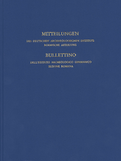 Mitteilungen des Deutschen Archäologischen Instituts, Römische Abteilung von Altenhöfer,  Erich, Becker,  Frank, Beste,  Heinz-Jürgen, Bielfeldt,  Ruth, Biella,  Maria Cristina, Bitterer,  Tobias, Deutsches Archäologisches Institut Rom, Diebner,  Sylvia, Ertel,  Christine, Franken,  Norbert, Freyberger,  Klaus Stefan, Geominy,  Wilfred, Jastrzebowksa,  Elzbeta, Junker,  Klaus, Leone,  Anna, Leotta,  Maria Cristina, Lipps,  Johannes, Mazzei,  Paola, Monaco,  Maria Chiara, Naso,  Alessandro, Palombi,  Domenico, Paris,  Rita, Pettinau,  Barbara, Sclafani,  Marina, Spigo,  Umberto, von Hesberg,  Henner, Wolf,  Markus