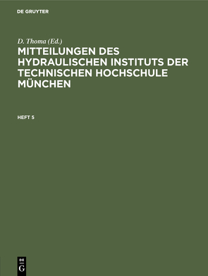 Mitteilungen des Hydraulischen Instituts der Technischen Hochschule München / Mitteilungen des Hydraulischen Instituts der Technischen Hochschule München. Heft 5 von Thoma,  D.