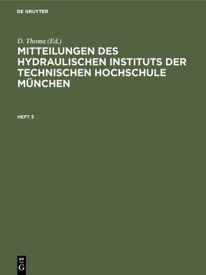 Mitteilungen des Hydraulischen Instituts der Technischen Hochschule München / Mitteilungen des Hydraulischen Instituts der Technischen Hochschule München. Heft 5 von Thoma,  D.