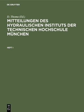 Mitteilungen des Hydraulischen Instituts der Technischen Hochschule München / Mitteilungen des Hydraulischen Instituts der Technischen Hochschule München. Heft I von Thoma,  D.