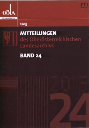 Mitteilungen des oberösterreichischen Landesarchivs / Mitteilungen des Oberösterreichischen Landesarchivs von Brandner,  Anton, Gusenbauer,  Ernst, Lukas-Götz,  Elisabeth, Oberösterr.Landesarchiv, Prazakova ,  Katerina, Rachbauer,  Markus, Risse ,  Alexandra, Wagner,  Markus