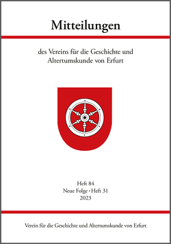 Mitteilungen des Vereins für die Geschichte und Altertumskunde von Erfurt von Brückner,  Jens, Bürger,  Stefan, Erthel,  Tim, Gebser,  Jörg, Hahnel,  Sabine, Heinemeyer,  Karl, Oppl,  Ferdinand, Raßloff,  Steffen, Schalldach,  Ilse, Schellenberg,  Kai-Uwe, Sladeczek,  Martin, Stückrad,  Juliane