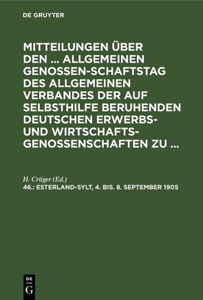 Mitteilungen über den … Allgemeinen Genossenschaftstag des Allgemeinen… / 4. bis. 8. September 1905 von Allgemeiner Verband Deutscher Erwerbs- und Wirtschaftsgenossenschastem,  e. B., Crüger,  H.