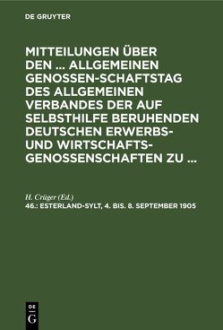 Mitteilungen über den … Allgemeinen Genossenschaftstag des Allgemeinen… / Esterland-Sylt, 4. bis. 8. September 1905 von Crüger,  H.