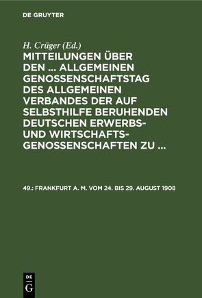 Mitteilungen über den … Allgemeinen Genossenschaftstag des Allgemeinen… / Frankfurt a. M. vom 24. bis 29. August 1908 von Wirtschaftsgenossenschaften,  Allgemeiner Verband der auf Selbsthilfe Beruhenden Deutschen Erwerbs- und