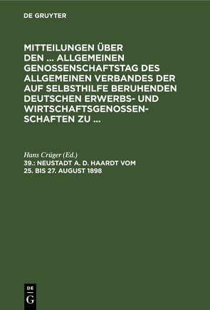 Mitteilungen über den … Allgemeinen Genossenschaftstag des Allgemeinen… / Neustadt a. d. Haardt vom 25. bis 27. August 1898 von Crueger,  Hans