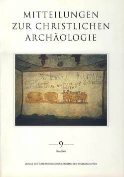 Mitteilungen zur Christlichen Archäologie / Mitteilungen zur Christlichen Archäologie Band 9 von Institut für klassische Archäologie der Universität Wien, Österreichischen Akademie der Wissenschaften, Verein zur Förderung der Christlichen Archäologie Österreichs