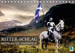 Mittelalter Festspiele: Ritter-Schlag (Tischkalender 2019 DIN A5 quer) von CALVENDO