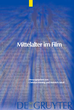 Mittelalter im Film von Adolf,  Heinrich, Kiening,  Christian