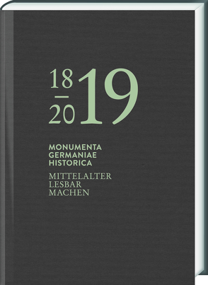 Mittelalter lesbar machen von MGH,  Monumenta Germaniae Historica