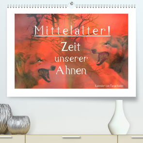 Mittelalter – Zeit unserer Ahnen (Premium, hochwertiger DIN A2 Wandkalender 2022, Kunstdruck in Hochglanz) von Riedel,  Tanja