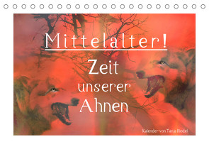 Mittelalter – Zeit unserer Ahnen (Tischkalender 2022 DIN A5 quer) von Riedel,  Tanja