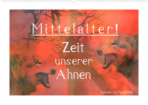 Mittelalter – Zeit unserer Ahnen (Wandkalender 2022 DIN A2 quer) von Riedel,  Tanja