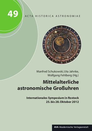 Mittelalterliche astronomische Großuhren von Fehlberg,  Wolfgang, Jahnke,  Uta, Schukowski,  Manfred