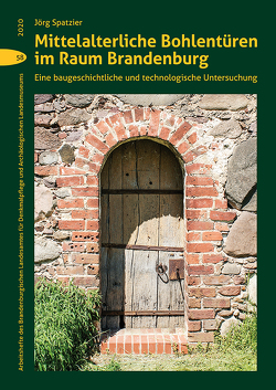 Mittelalterliche Bohlentüren im Raum Brandenburg von Spatzier,  Jörg