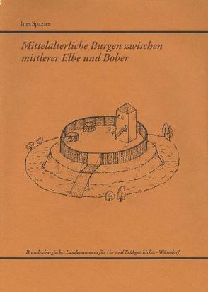 Mittelalterliche Burgen zwischen mittlerer Elbe und Bober von Aufleger,  M, Geisler,  H, Kunow,  Jürgen, Spazier,  Ines, Woidt,  P