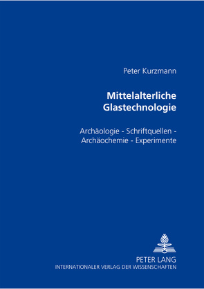 Mittelalterliche Glastechnologie von Kurzmann,  Peter