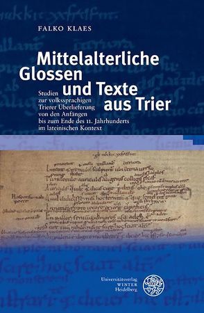 Mittelalterliche Glossen und Texte aus Trier von Klaes,  Falko