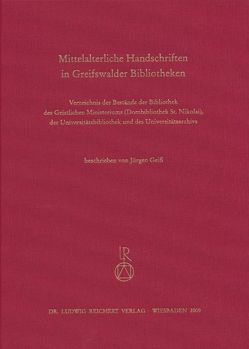 Mittelalterliche Handschriften in Greifswalder Bibliotheken von Geiß,  Jürgen