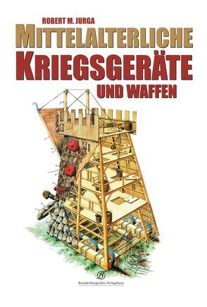 Mittelalterliche Kriegsgeräte und Waffen von M. Jurga,  Robert