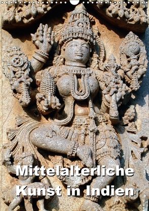 Mittelalterliche Kunst in Indien (Wandkalender 2018 DIN A3 hoch) von Rudolf Blank,  Dr.