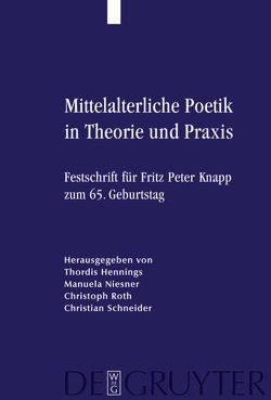 Mittelalterliche Poetik in Theorie und Praxis von Hennings,  Thordis, Niesner,  Manuela, Roth,  Christoph, Schneider,  Christian