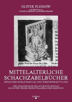 Mittelalterliche Schachzabelbücher zwischen Spielsymbolik und Wertevermittlung von Honemann,  Volker, Plessow,  Oliver, Temmen,  Mareike