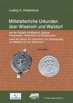 Mittelalterliche Urkunden über Wiesloch und Walldorf von Hildebrandt,  Ludwig H