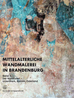 Mittelalterliche Wandmalerei in Brandenburg 2 von Arnold,  Bärbel, Bürger,  Hans, Cárdenas,  Sonja, Deiters,  Maria, Joksch,  Ute, Knüvener,  Peter, Noll-Minor,  Mechthild, Raue,  Jan, Rimpel,  Barbara, Schlütter,  Frank, Schumann,  Dirk, Ziemann,  Martin