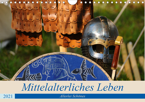 Mittelalterliches Leben – Allerlei Schönes (Wandkalender 2021 DIN A4 quer) von Nordstern