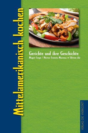 Mittelamerikanisch kochen von Liepe,  Margrit, Mairena,  Héctor Ernesto