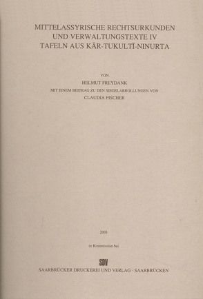 Mittelassyrische Rechtsurkunden und Verwaltungstexte IV von Fischer,  Claudia, Freydank,  Helmut