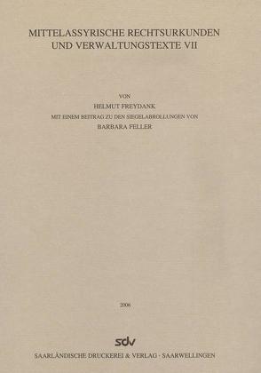 Mittelassyrische Rechtsurkunden und Verwaltungstexte VII von Feller,  Barbara, Freydank,  Helmut