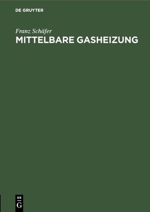 Mittelbare Gasheizung von Schäfer,  Franz