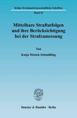 Mittelbare Straftatfolgen und ihre Berücksichtigung bei der Strafzumessung. von Mestek-Schmülling,  Katja