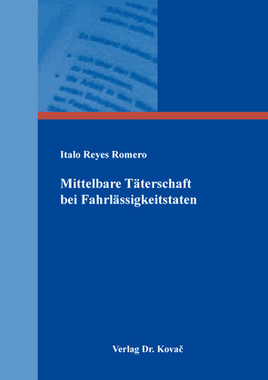 Mittelbare Täterschaft bei Fahrlässigkeitstaten von Reyes Romero,  Italo