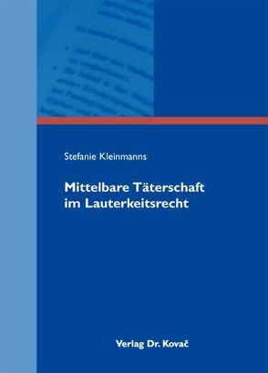 Mittelbare Täterschaft im Lauterkeitsrecht von Kleinmanns,  Stefanie