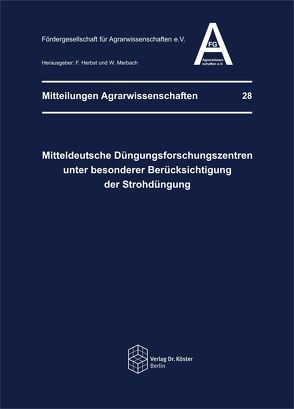 Mitteldeutsche Düngungsforschungszentren unter besonderer Berücksichtigung der Strohdüngung von Herbst,  Friedhelm, Merbach,  Wolfgang