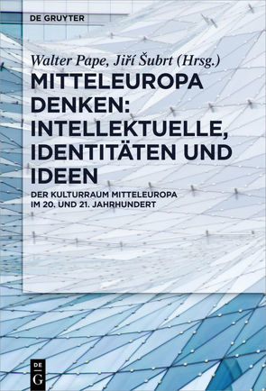 Mitteleuropa denken: Intellektuelle, Identitäten und Ideen von Pape,  Walter, Subrt,  Jiri