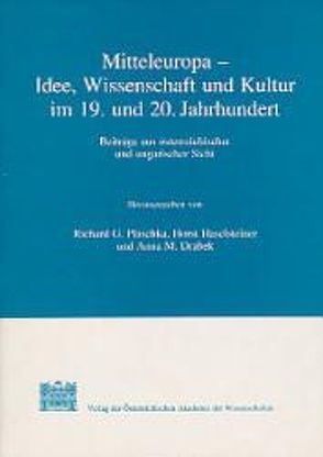 Mitteleuropa – Idee, Wissenschaft und Kultur im 19. und 20. Jahrhundert von Drabek,  A M, Haselsteiner,  H, Plaschka,  R G