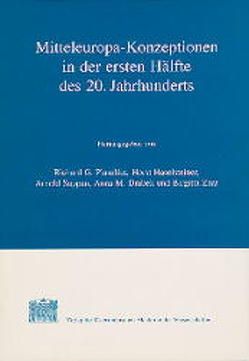 Mitteleuropa-Konzeptionen in der ersten Hälfte des 20. Jahrhunderts von Drabek,  Anna M, Haselsteiner,  Horst, Plaschka,  Richard G, Suppan,  Arnold, Zaar,  Birgitta