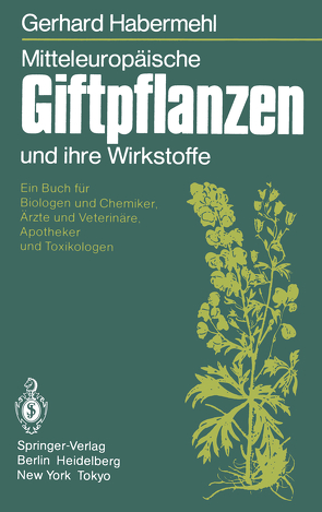 Mitteleuropäische Giftpflanzen und ihre Wirkstoffe von Habermehl,  G.