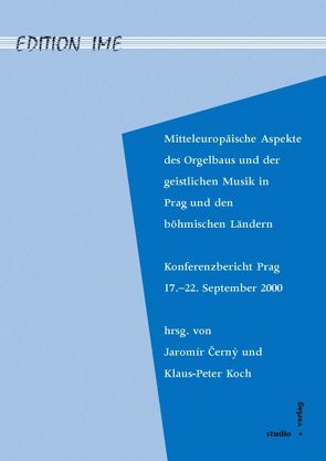 Mitteleuropäische Aspekte des Orgelbaus und der geistlichen Musik in Prag und den böhmischen Ländern von Černý,  Jaromír, Daněk,  Petr, Eppelsheim,  Jürgen, Fischer,  Hermann, Goetz,  Roland, Horyna,  Martin, Koch,  Klaus-Peter, Koukal,  Petr, Mikuláš,  Jiří, Schütz,  Karl, Syrový,  Václav, Theobald,  Hans-Wolfgang