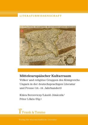 Mitteleuropäischer Kulturraum von Berzeviczy,  Klara, Jónácsik,  László, Lőkös,  Péter