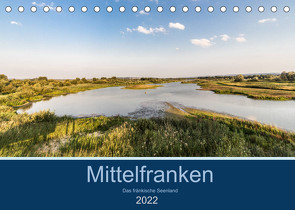 Mittelfranken – Das fränkische Seenland (Tischkalender 2022 DIN A5 quer) von Eisele,  Horst