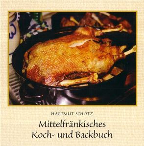 Mittelfränkisches Koch- und Backbuch von Schötz,  Hartmut